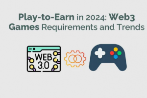一览2024 年 Play-to-Earn Web3 游戏发展趋势